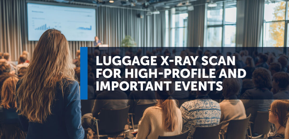 Luggage x-ray scan for high-profile and important events